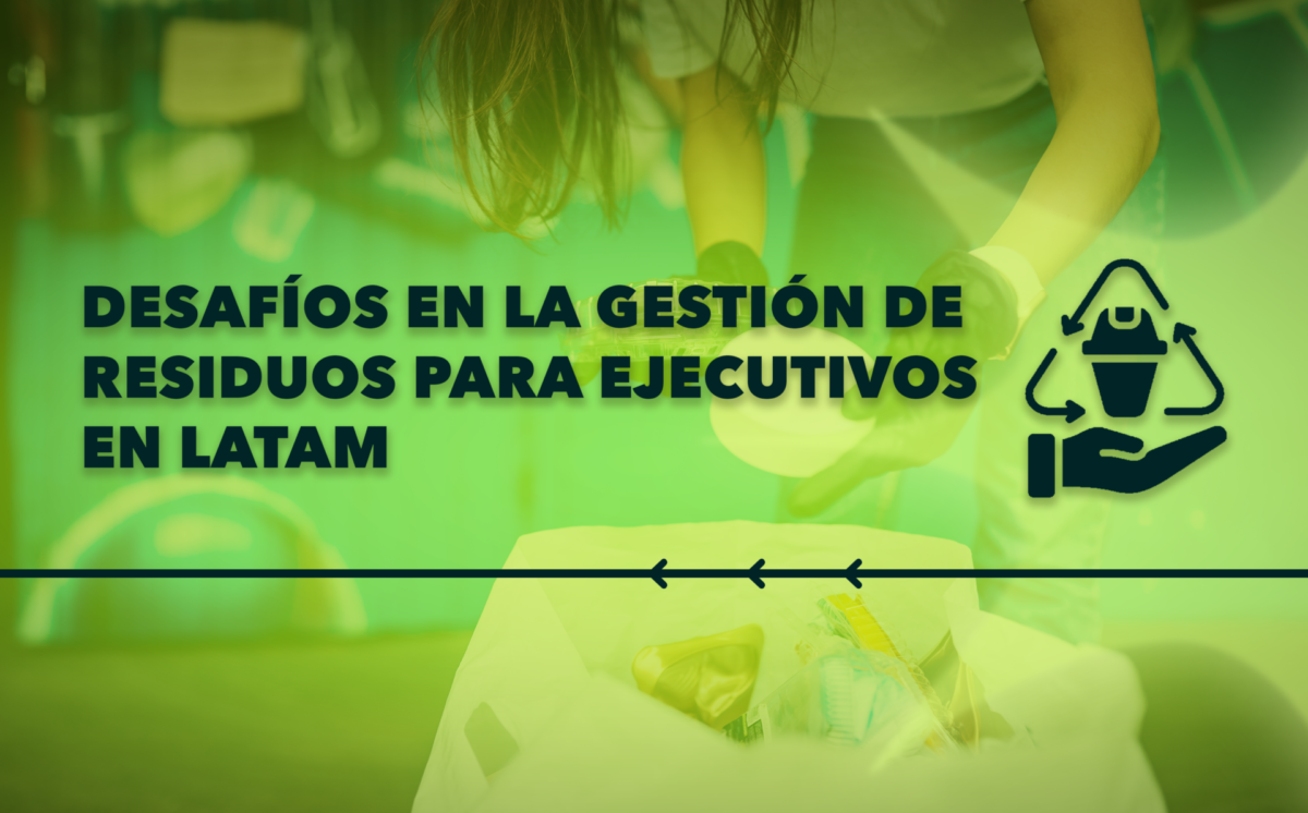 Desafíos en la Gestión de Residuos para ejecutivos en LATAM, Transformando Mermas en Oportunidades de Ingreso