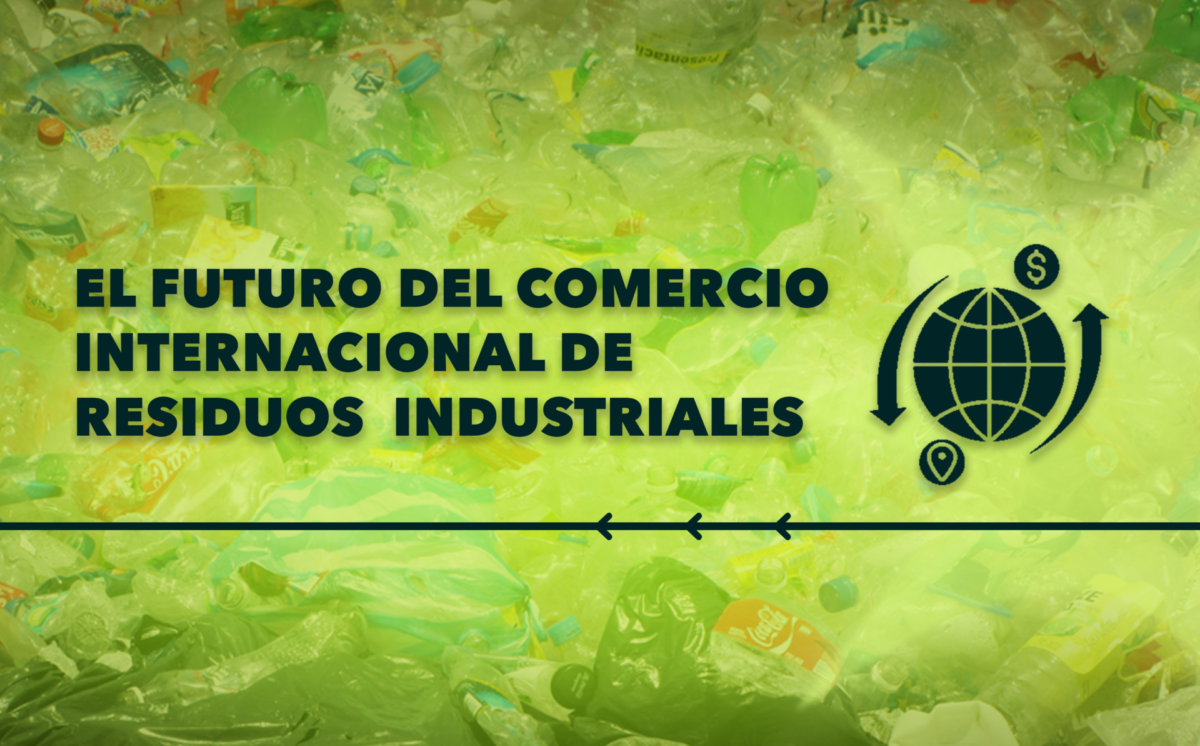 El Futuro del Comercio Internacional de Residuos Industriales