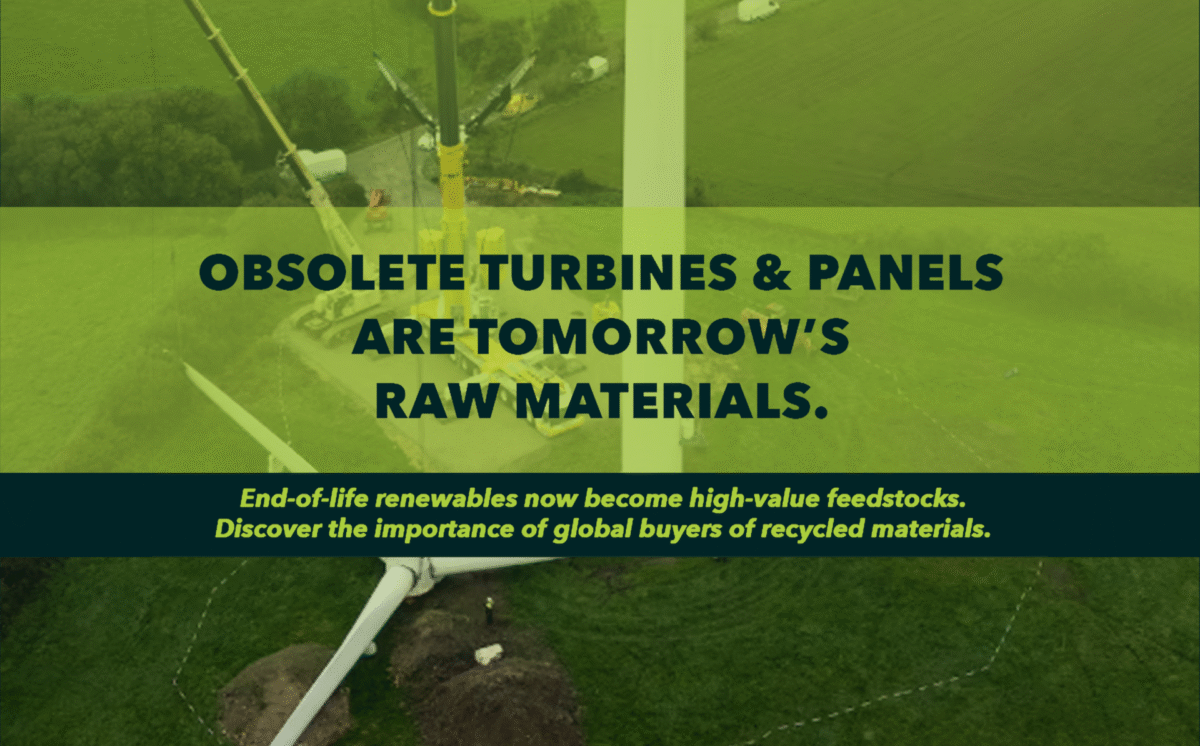 OBSOLETE TURBINES & PANELS ARE TOMORROW’S RAW MATERIALS.