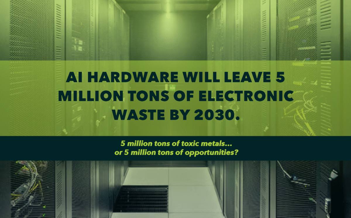 AI HARDWARE WILL LEAVE 5MILLION TONS OF ELECTRONIC WASTE BY 2030.