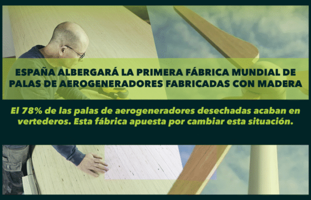 España albergará la primera fábrica mundial de palas de aerogeneradores fabricadas con madera.