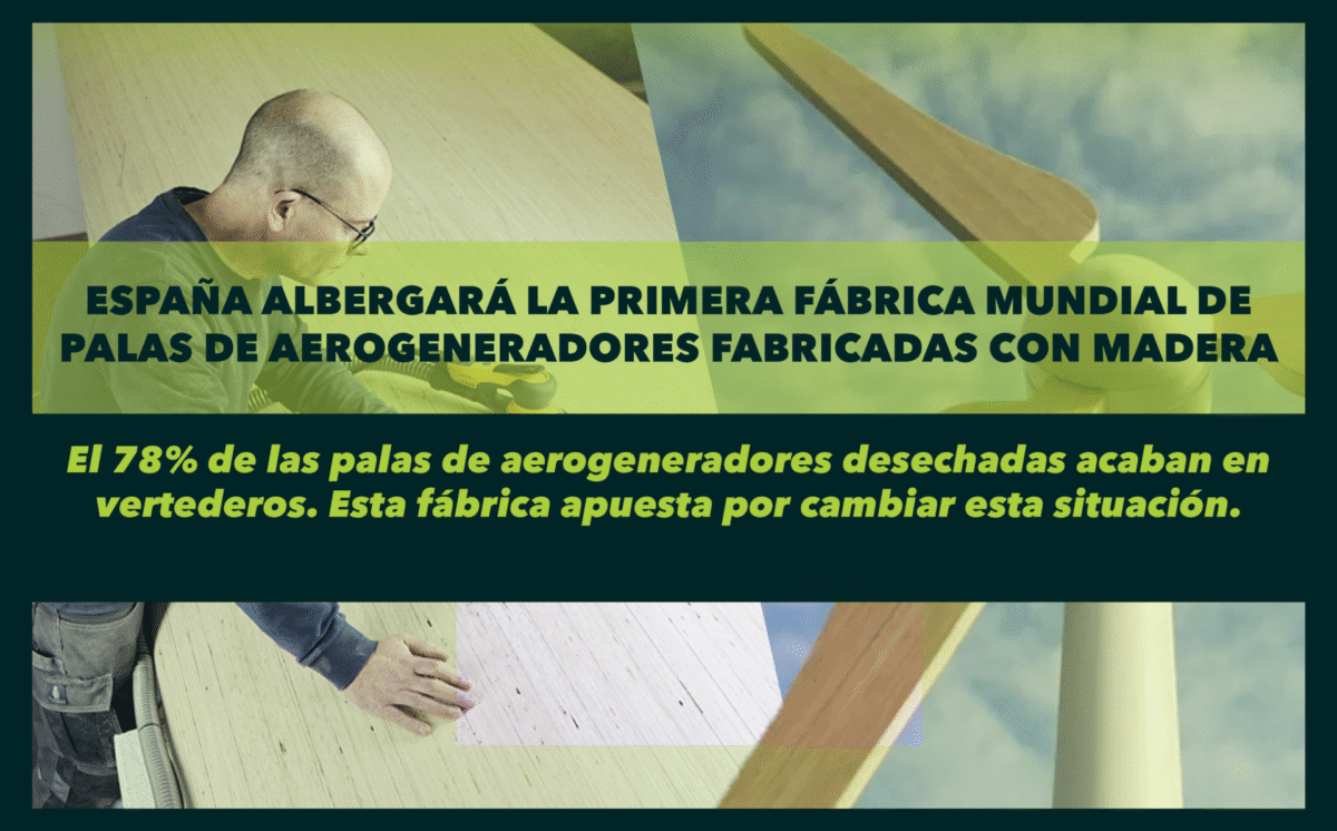 España albergará la primera fábrica mundial de palas de aerogeneradores fabricadas con madera.