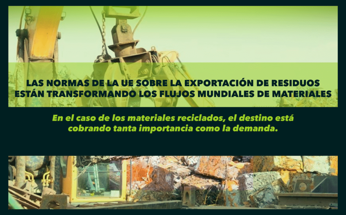 LAS NORMAS DE LA UE SOBRE LA EXPORTACIÓN DE RESIDUOSESTÁN TRANSFORMANDO LOS FLUJOS MUNDIALES DE MATERIALES